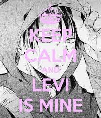 Keep Calm And Levi Is Mine Png 600 700 Attack On Titan Attack On Titan Levi Attack On Titan English