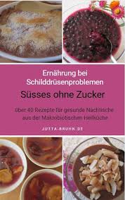 Makrobiotische Heilkuche Rezepte Ernahrung Bei Schilddrusenproblemen Ernahrung Hashimoto Ernahrung Rezepte