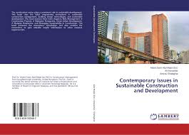 The overarching aim of the government's initatives in the construction industry is to reduce the cost of government construction projects by 20% and to reduce the uk's carbon intensity in line with its eu. Contemporary Issues In Sustainable Construction And Development 978 3 659 78348 7 365978348x 9783659783487 Por Ali Keyvanfar Arezou Shafaghat