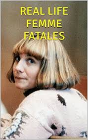 Real Life Femme Fatales by Sarah Rose