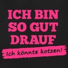 Die schulmedizin kann nur mit den mitteln und erkenntnissen arbeiten, die sie derzeit hat, egal wie. Spruche T Shirt Ich Bin So Gut Drauf Ich Konnte Kotzen 1c Neon Pink Drauf Konnte Kotzen Shirt Spruche Quotes Calm Artwork Real Life