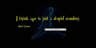 Lifes too short to sit through songs you dont love. Mark Hoppus Quotes I Think Age Is Just A Stupid Number