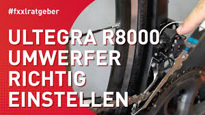 Shimano Ultegra R8000 Umwerfer Am Rennrad Einstellen Youtube