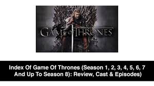 Check spelling or type a new query. Index Of Game Of Thrones Season 1 2 3 4 5 6 7 And Up To Season 8 Review Cast Download Watch All Episodes