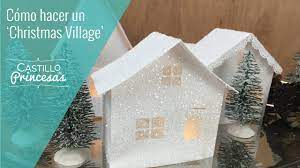 Como Hacer Casitas De Navidad Christmas Village Youtube