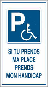 Autocollant vestiaire handicapé pour homme. Autocollants Dissuasifs Parking Handicapes Si Tu Prends Ma Place Prends Mon Handicap Seton Fr
