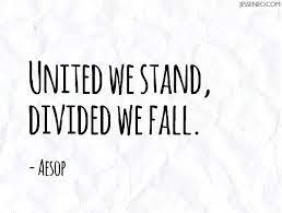 United We Stand Divided We Fall Historical Quotes Stand Quotes Together Quotes