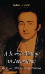 A Jewish Bishop in Jerusalem: The Life Story of Michael Solomon Alexander :  Kelvin Crombie : Free Download, Borrow, and Streaming : Internet Archive