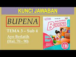 Bupena 5d tema 9 sub 3 ayo berlatih hal. Bupena 2b Hal 70 90 Ayo Berlatih Tema 3 Sub 4 Youtube