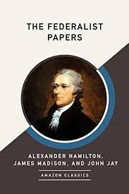 Written in 1787 and 1788, these articles offered arguments in favor. Amazon Com The Federalist Papers Amazonclassics Edition Ebook Hamilton Alexander Madison James Jay John Kindle Store