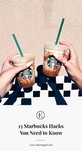 Regular decaf coffee from starbucks has approx. 13 Starbucks Hacks You Need To Know The Everygirl