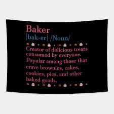 They might also have fairy lights hanging with it and if that's the. Baker Meaning For Baking Tasty Desserts Baking Tapestry Teepublic