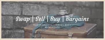 Maryborough Hervey Bay Bundaberg Swap Sell Buy Bargains Facebook