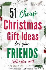 51 Cheap Creative Gift Ideas Under 10 That People Actually Want Christmas Gift Exchange Cheap Christmas Gifts Inexpensive Christmas Gifts