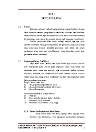 Seiring dengan perkembangan ilmu perancangan tebal lapisan perkerasan yang mengarah pada penggunaan metoda. Pengujian Aspal Dan Agregat Perkerasan J