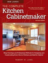 Available in wood tones or white kitchen cabinets, the clean and simple lines ensure your kitchen is cozy, comfortable and on trend. Bob Lang S Complete Kitchen Cabinet Maker 2nd Edition Shop Drawings And Professional Methods For Designing And Constructing Every Kind Of Kitchen And Built In Cabinet By Robert W Lang