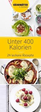 Bei Diesen Gerichten Kannst Du Ohne Schlechtes Gewissen Zuschlagen Keines Von Ihnen Hat Mehr Als 400 Kalorien Un Einfache Gerichte Rezepte Kalorienarmes Essen