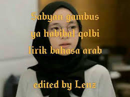 Lirik lagu nissa sabyan ya habibal qolbi. Video Ya Habibal Qolbi Sabyan