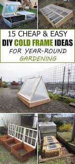 15 Cheap Easy Diy Cold Frame Ideas For Year Round Gardening Cold Frame Diy Cold Frame Gardening Cold Frame