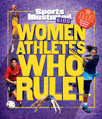 Rent women in sports at chegg.com and save up to 80% off list price and 90% off used textbooks. Women Athletes Who Rule A Sports Illustrated Kids Book The 101 Stars Every Fan Needs To Know By The Editors Of Sports Illustrated Kids