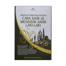 Salah satunya jika anda mempertimbangkan aspek agama untuk mendidik anak. Cara Nabi Mendidik Anak Laki Laki By Abu Abdurrahman Al Faruq Iman Shoppe Bookstore
