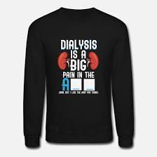 15 sayings from around the world. Dialysis Kidney Patient Humor Comic Quotes Sayings Unisex Crewneck Sweatshirt Spreadshirt