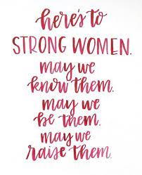 The strongest actions for a woman is to love herself, be herself and shine amongst those who never believed she could. Here S To Strong Women May We Know Them May We Be Them May We Raise Them Watercolor Quote Calligraphy Print Hand Lettering 8x10 In 2021
