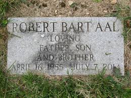 Robert Bart Aal (1955-2014)