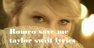 Romeo Save Me Taylor Swift Lyrics In 2020 Taylor Swift Lyrics Latest Song Lyrics Taylor Swift
