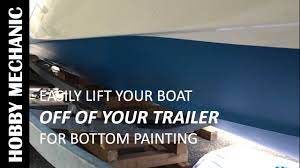 Easily Lift Your Boat Off Your Trailer For Bottom Painting Hobby Mechanic Youtube