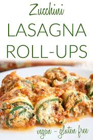 Zucchini Lasagna Roll Ups Vegan Gluten Free These Low Carb Zucchini Noodles Have A Spinach Tofu Ricot Zucchini Lasagna Rolls Lasagna Rolls Lasagna Rollups