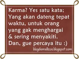 Every intent and action has consequences and the power to influence what happens to you in. Gambar Kata Kata Bijak Karma Qwerty