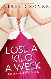 The bathroom scales are as good a place to start as any. Lose A Kilo A Week By Nishi Grover