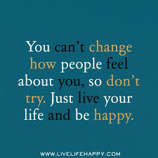 Come Live In My Heart And Pay No Rent Tamil Meaning You Can T Change How People Feel About You So Don T Try Just Live Your Life And Be Happy Life Quotes Quotable Quotes Inspirational Quotes