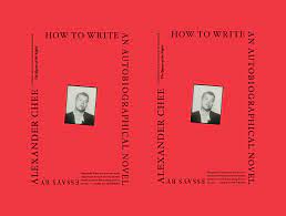 Who is the author of how to write an autobiographical novel? Don T Call It A Memoir Alexander Chee On His New Book How To Write An Autobiographical Novel News All Arts