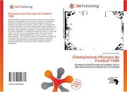 According to the commercial register, the company has its l'uefa a pour but: Championnat D Europe De Football 1980 978 613 8 05166 4 6138051661 9786138051664