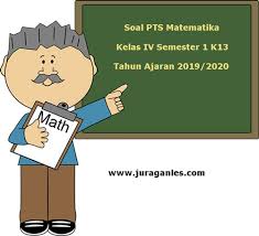 Soal Pts Uts Matematika Kelas 4 Semester 1 K13 Tahun 2019 2020 Juragan Les