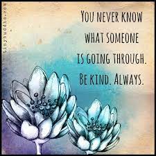 Jul 21, 2016 · if you find yourself asking similar questions, then read on for weird ways to know if someone doesn't like you as much as you might think. Tiny Buddha On Twitter You Never Know What Someone Is Going Through Be Kind Always