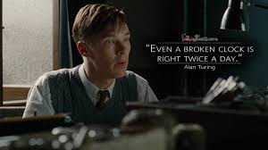 I have something to tell you. Magicalquote On Twitter Even A Broken Clock Is Right Twice A Day Alan Turing Http T Co 32ejm9uubl Theimitationgame Moviequotes Http T Co Xwuhtqledx