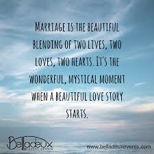 Marriage Is The Beautiful Blending Of Two Lives Two Loves Two Hearts It S The Wonderful Inspirational Quotes About Love Beautiful Love Stories Second Love