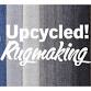 Upcycled! Rugmaking