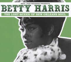 BETTY HARRIS-THE LOST QUEEN OF NEW ORLEANS SOUL.