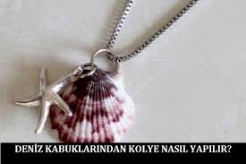 Deniz kabuklarıyla dolu dekoratif kavanozlar. Deniz Kabuklarindan Kolye Nasil Yapilir Pratikhanem