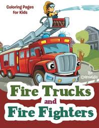 Coloring pages of military, civil airplanes for boys. Fire Trucks And Fire Fighters Coloring Pages For Kids Will Cristie 9781530386451 Amazon Com Books