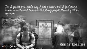 Top 25 Loner Quotes Of 159 A Z Quotes