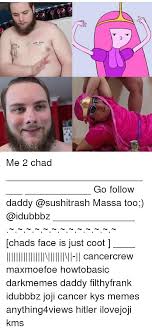 July 8, 1979) is an australian youtuber known for his messy tutorials marketed as typical tutorials, but actually containing erratic actions and raging over items, most notably with eggs. Me 2 Chad Go Follow Daddy Massa Too Chads Face Is Just Coot Cancercrew Maxmoefoe Howtobasic Darkmemes Daddy Filthyfrank Idubbbz Joji Cancer Kys Memes Anything4views Hitler