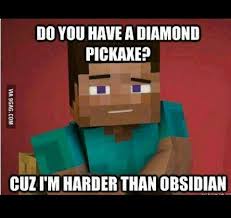 The best walter memes :) memedroid. Minecraft Pickup Lines Minecraft Pickup Humor Gaming Minecraft Funny Minecraft Memes Funny Memes