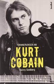 Kurt and his family lived in hoquiam for the first few months of his life then later moved. Erinnerungen An Kurt Cobain Danny Goldberg Amazon De Bucher