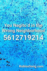 You Nagito D In The Wrong Neighborhood Roblox Id Roblox Music Codes The Neighbourhood Roblox Songs