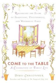 Before you give up and reach for … Come To The Table A Celebration Of Family Life By Doris Christopher